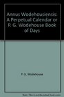 Annus Wodehousiensis A Perpetual Calendar or P G Wodehouse Book of Days