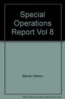 Special Operations Report Vol 8
