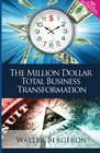 The Million Dollar Total Business Transformation
