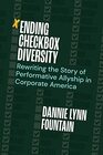 Ending Checkbox Diversity Rewriting the Story of Performative Allyship in Corporate America