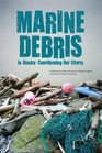 Marine Debris In Alaska Coordinating our Efforts