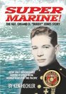 Super Marine The Sgt Orland D Buddy Jones Story