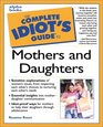 Complete Idiot's Guide to Mothers and Daughters