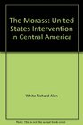The Morass United States Intervention in Central America