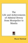 The Life and Achievements of Admiral Dewey from Montpelier to Manila