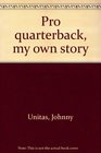 Pro Quarterback My Own Story