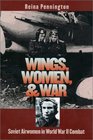 Wings Women and War Soviet Airwomen in World War II Combat