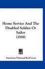 Home Service And The Disabled Soldier Or Sailor