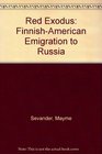 Red Exodus FinnishAmerican Emigration to Russia