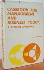 Casebook for Management and Business Policy a Systems Approach