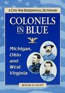 Colonels in Bluemichigan Ohio and West Virginia A Civil War Biographical Dictionary