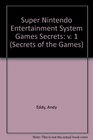 Super NES Games Secrets (Secrets of the Games)