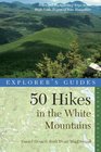Explorer's Guide 50 Hikes in the White Mountains Hikes and Backpacking Trips in the High Peaks Region of New Hampshire
