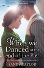 When We Danced at the End of the Pier A heartbreaking novel of family tragedy and wartime romance