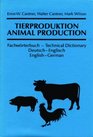 Animal Production Technical Dictionary EnglishGerman/Tierproduktion  Fachworterbuch DeutschEnglisch