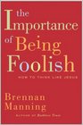 The Importance of Being Foolish  How to Think Like Jesus