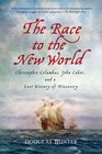 The Race to the New World Christopher Columbus John Cabot and a Lost History of Discovery