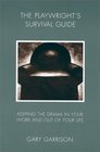 Playwright's Survival Guide  Keeping the Drama in Your Work and Out of Your Life