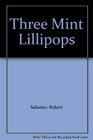 Three Mint Lillipops