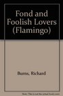 Fond and Foolish Lovers