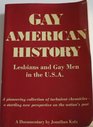 Gay American History Lesbians and Gay Men in the USA A Documentary and Pioneering Collection of Turbulent Chronicles  A Startling New Perspective on the Nation's Past