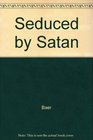 Seduced by Satan