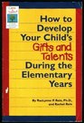 How to Develop Your Child's Gifts and Talents During the Elementary Years