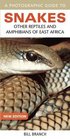 A Photographic Guide to Snakes other Reptiles and Amphibians of East Africa