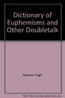 A dictionary of euphemisms and other doubletalk Being a compilation of linguistic fig leaves and verbal flourishes for artful users of the English language