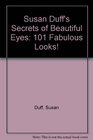 Susan Duff's Secrets of Beautiful Eyes 101 Fabulous Looks