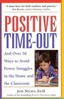 Positive Time-Out : And Over 50 Ways to Avoid Power Struggles in the Home and the Classroom (Positive Discipline)
