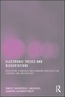 Electronic Theses and Dissertations Developing Standards and Changing Practices for Libraries and Universities
