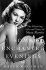 Some Enchanted Evenings The Glittering Life and Times of Mary Martin