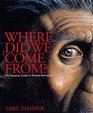 Where Did We Come From An Intimate Guide to the Latest Discoveries in Human Origins
