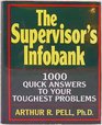 The Supervisor's Infobank 1000 Quick Answers to Your Toughest Problems
