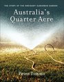 Australia's Quarter Acre The Story of the Ordinary Suburban Garden