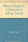 Mary Hughes A Friend to All in Need