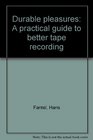 Durable pleasures A practical guide to better tape recording