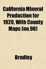 California Mineral Production for 1920 With County Maps