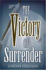 The Victory of Surrender