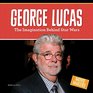 George Lucas The Imagination Behind Star Wars