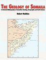 The Geology of Somalia A Selected Bibliography of Somalian Geology Geography and Earth Science