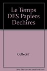 Le Temps DES Papiers Dechires