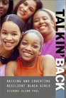 Talkin' Back  Raising and Educating Resilient Black Girls