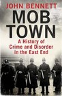 Mob Town A History of Crime and Disorder in the East End