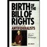 Birth of the Bill of Rights Encyclopedia of the Antifederalists Volume II Major Writings