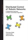 Distributed Control of Robotic Networks A Mathematical Approach to Motion Coordination Algorithms