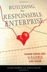 Building the Responsible Enterprise Where Vision and Values Add Value