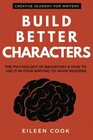 Build Better Characters The psychology of backstory  how to use it in your writing to hook readers