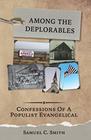 Among the Deplorables: Confessions of a Populist Evangelical